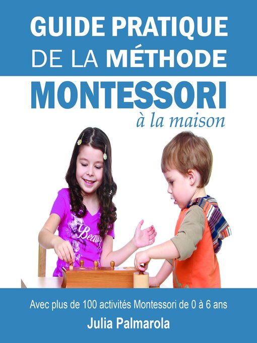 Title details for Guide Pratique de la Méthode Montessori à la Maison by Julia Palmarola - Available